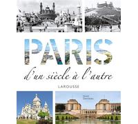 Paris d'un siècle à l'autre - Gérard Denizeau - Larousse - cartonné - Beau livre