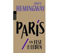Paris ein Fest fürs Leben | Ernest Hemingway Ernest Hemingway (Auteur)