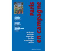 Paris En Campagne - Les Élections Municipales De Mars 2008 Dans Deux Arrondissements Parisiens