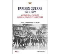Paris en guerre 1914-1919 Marc Ambroise-Rendu (Auteur)