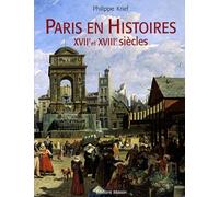 Paris en histoires: XVIIe et XVIIIe siècles