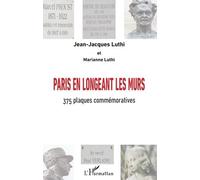 Paris En Longeant Les Murs - 375 Plaques Commémoratives