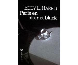 Paris en noir et black - Eddy L. Harris - Liana levi - broché - Roman