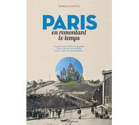 Paris en remontant le temps - Danielle Chadych - Parigramme Eds - broché - Beau livre