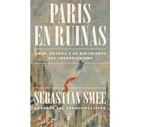 Paris en ruines : Amour, guerre et la naissance de l'impressionnisme – Taurus