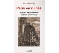 Paris En Ruine - Du Paris Hausmannien Au Paris Communard