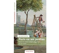 Paris en ses jardins: Nature et culture urbaines au XVIIIe siècle