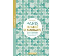 Paris engagé et solidaire - AGIR AU QUOTIDIEN POUR UNE SOCIÉTÉ PLUS HUMAINE