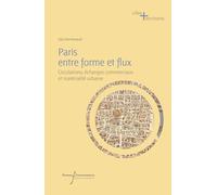 Paris entre forme et flux: Circulations, échanges commerciaux et matérialité urbaine du XVe au XIXe siècle