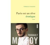 Paris est un reve erotique Premier roman - Thibault Malfoy - Grasset - broché - Roman