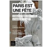 Paris Est Une Fête - Comment Paris Réinvente Le Marché De L'art