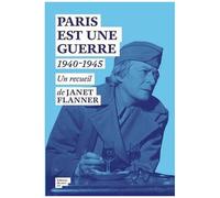 Paris Est Une Guerre 1940-1945 - Un Recueil De Reportages