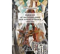 Paris et le nationalisme des avant-gardes: 1909-1924