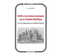 Paris Et Les Élections Municipales Sous La Troisième République - La Scène Capitale Dans La Vie Politique Française