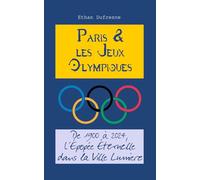 Paris et les Jeux Olympiques: De 1900 à 2024, l'Épopée Éternelle dans la Ville Lumière