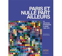 Paris et nulle part ailleurs 24 artistes étrangers à Paris 1945-1972 - Jean-Paul Ameline - Hermann - broché - Catalogue d'exposition