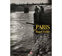 Paris et Roger Violet: Le regard de l'agence Roger Villet sur Paris...treize millions d'images pour raconter l'histoire de Paris et celle de la photographie