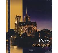 Paris et ses églises - Grandes et petites histoires de Paris