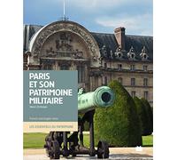 Paris et son patrimoine militaire
