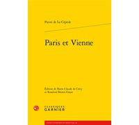 Paris et Vienne - Pierre de La Cépède - Classiques Garnier - broché - Essai