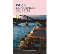 Paris expériences secrètes: insolites et authentiques