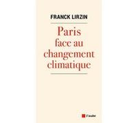Paris face au changement climatique Franck Lirzin (Auteur)