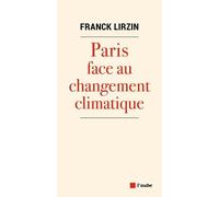 Paris face au changement climatique: Les clés de l'adaptation climatique