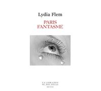 Paris Fantasme - Lydia Flem - Seuil - broché - Récit