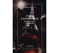 Paris Fantastique - Histoires Bizarres & Incroyables