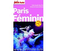 PARIS FEMININ 2014 PETIT FUTE: + CE GUIDE OFFERT EN VERSION NUMERIQUE