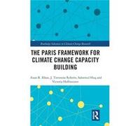 Paris Framework For Climate Change Capac Mizan R North South University Khan, Roberts Bangladesh , Usa J Timmons Brown University, Saleemul Independent University Huq (Auteur)