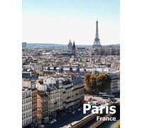 Paris France: Coffee Table Photography Travel Picture Book Album Of A French Country And City In Western Europe Large Size Photos Cover