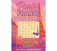 Paris France Word Search Puzzle Book: 50+ Fun and Challenging Puzzles Featuring Landmarks, Culture, Cuisine, & Classic Parisian Charm: Explore the ... word searches perfect for travel lovers