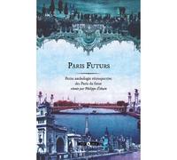 Paris futurs Petite anthologie rétrospective des Paris du futur - Victor Hugo - Publie Net - broché - Roman