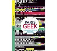 Paris Geek - 120 adresses et activités pour fans de pop culture Rémi Mistry (Auteur)