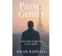 Paris, Genlty: How Paris Taught Me To Live Again