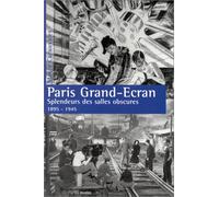Paris grand-écran: Splendeur des salles obscures, 1895-1945