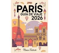PARÍS GUÍA DE VIAJE 2026