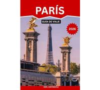PARÍS GUÍA DE VIAJE 2026: Consejos de expertos, lugares famosos, cafés escondidos, experiencias culturales, sugerencias de itinerarios inteligentes ... vez, parejas, amantes de la gastronomía y
