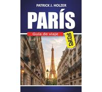 PARÍS Guía de viaje 2026: Descubre las principales atracciones, comida, compras, excursiones de un día y consejos privilegiados