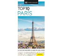 París (Guías Visuales TOP 10): La guía que descubre lo mejor de cada ciudad