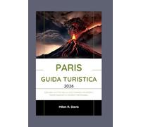 Paris Guida turistica 2026: Esplora la Città della Luce: consigli da esperti, tesori nascosti e momenti memorabili.