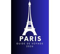 PARIS GUIDE DE VOYAGE 2026: Exigences d'entrée, visas et douanes à Paris : Guide complet pour voyager sans tracas en 2026