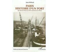 Paris, histoire d'un port: Du Port de Paris au Port autonome de Paris