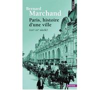Paris, histoire d'une ville - (XIXe-XXe siècle) - Bernard Marchand - Points - Revue