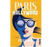 Paris Hollywood Roman | »›Paris Hollywood‹ bringt Sonne in unseren Alltag.« Le Parisien - Cécile Mury - Piper ebooks - ebook (ePub) - Livre