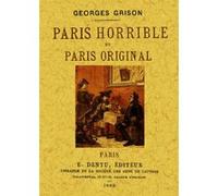Georges Grison – Paris Horrible et Paris Original – Monographie – Broché