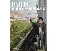 Paris impressionniste - 100 tableaux de légende