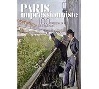 Paris impressionniste - 100 tableaux de légende