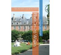 Paris in 20 Walks (B&W 2nd edition): One Arrondissement at a Time